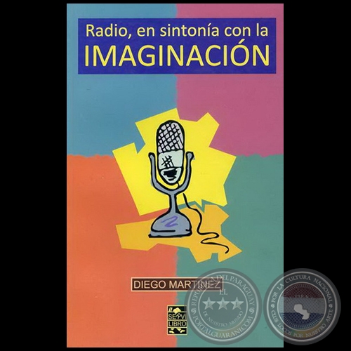 RADIO, EN SINTONÍA CON LA IMAGINACIÓN - Por DIEGO JOEL MARTÍNEZ ÁVILA - Año 2008